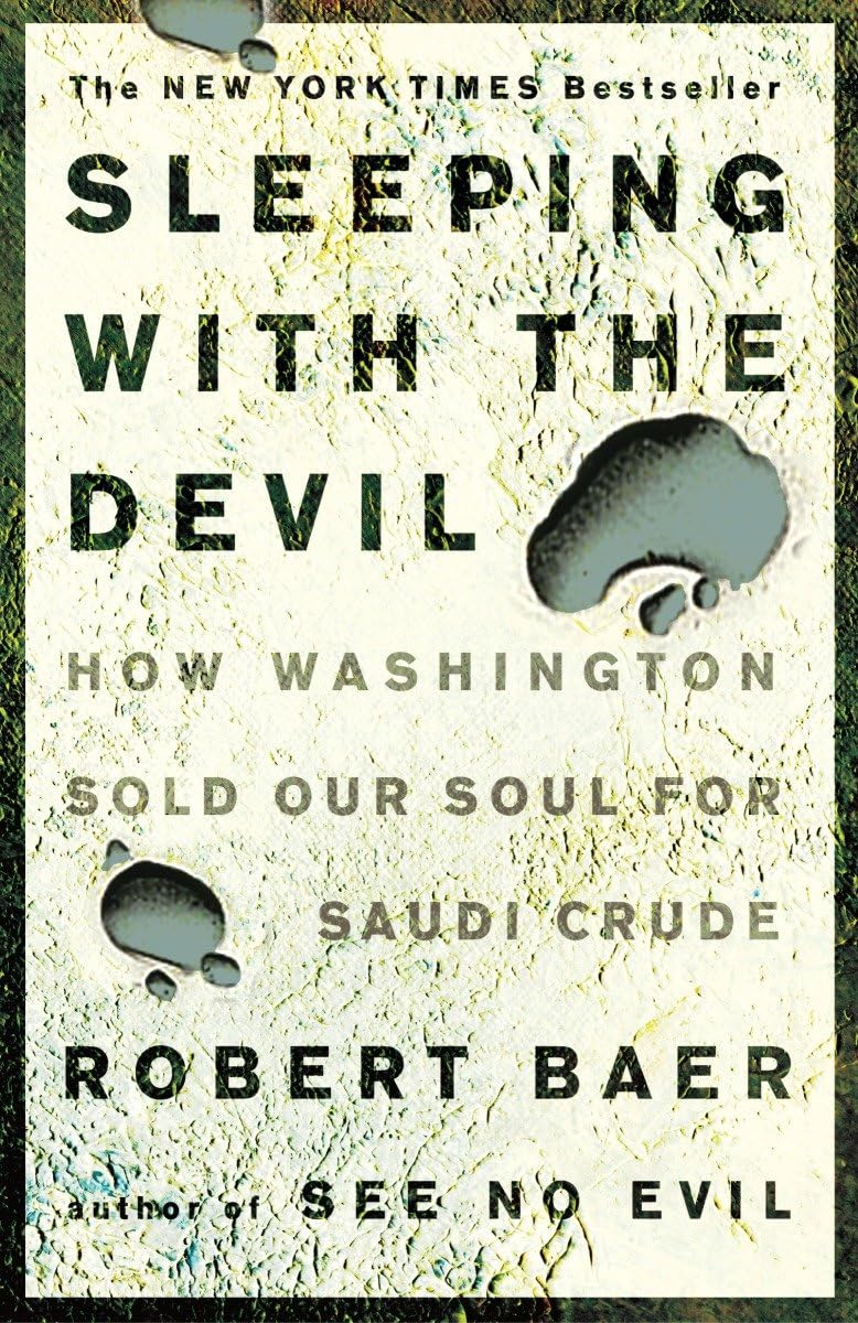 Sleeping with the Devil: How Washington Sold Our Soul for Saudi Crude used book depot