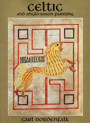 Celtic and Anglo-Saxon Painting: Book Illumination in the British Isles 600-800