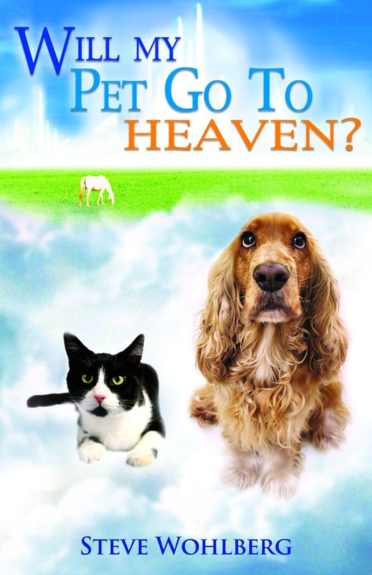 Will My Pet Go To Heaven? [Paperback] Steve Wholberg