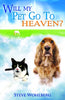 Will My Pet Go To Heaven? [Paperback] Steve Wholberg