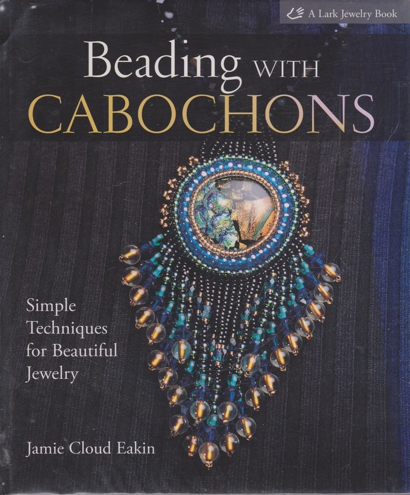 Beading with Cabochons: Simple Techniques for Beautiful Jewelry (Lark Jewelry Books) used book depot