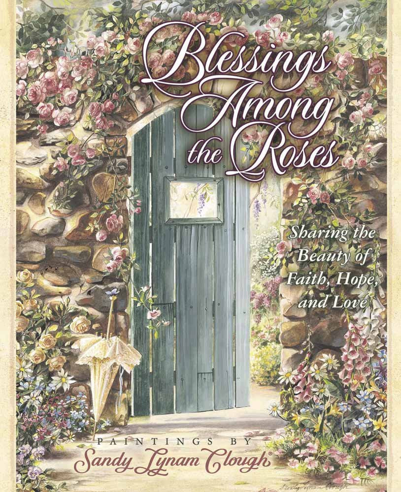 Blessings Among the Roses: Sharing the Beauty of Faith, Hope, and Love used book depot