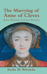 The Marrying of Anne of Cleves: Royal Protocol in Early Modern England used book depot