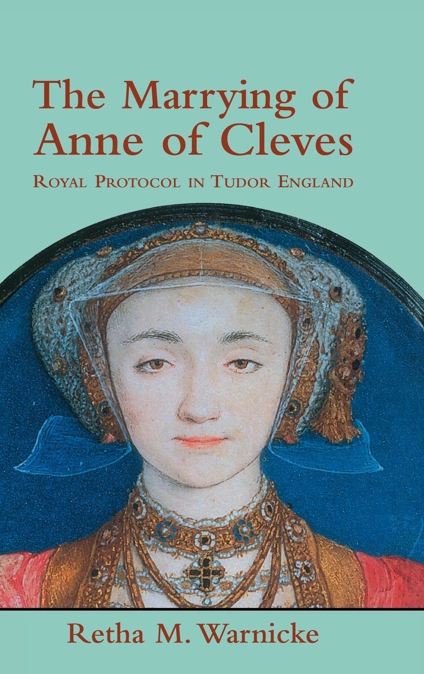 The Marrying of Anne of Cleves: Royal Protocol in Early Modern England used book depot
