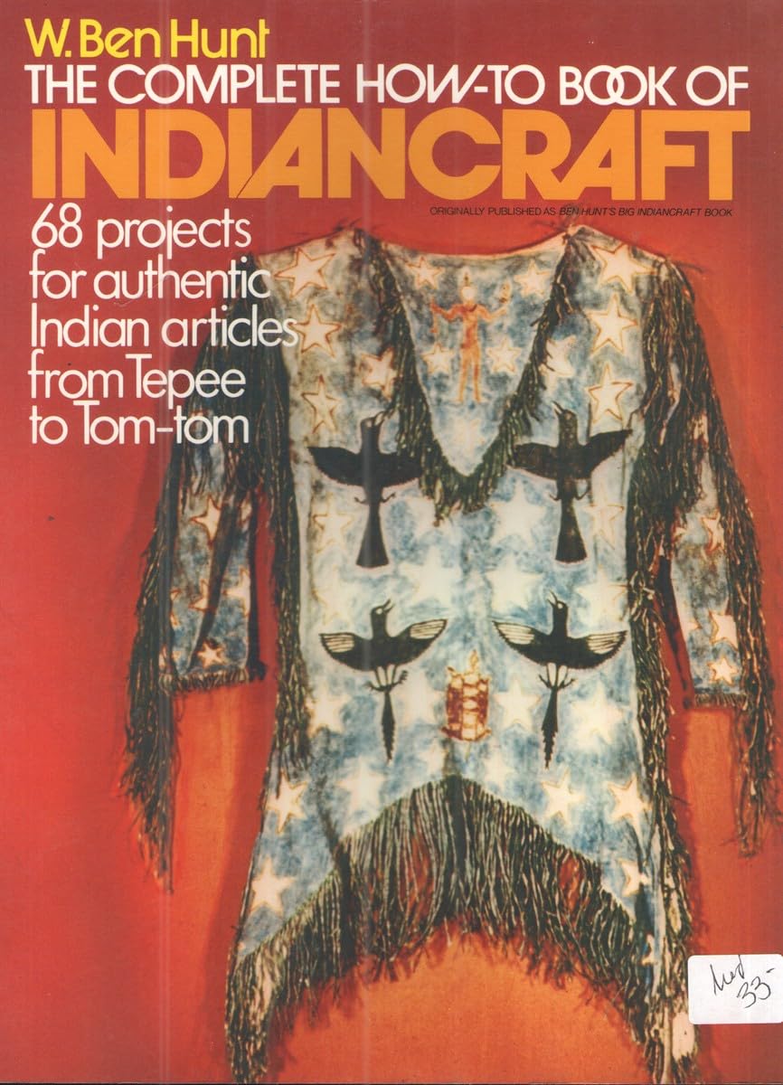 The Complete How-To Book of Indiancraft: 68 Projects for Authentic Indian Articles from Tepee to Tom-tom used book depot
