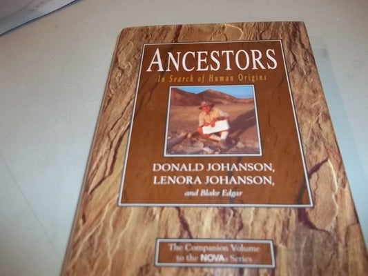 Ancestors: In Search of Human Origins Donald Johanson; Lenora Johanson and Blake Edgar