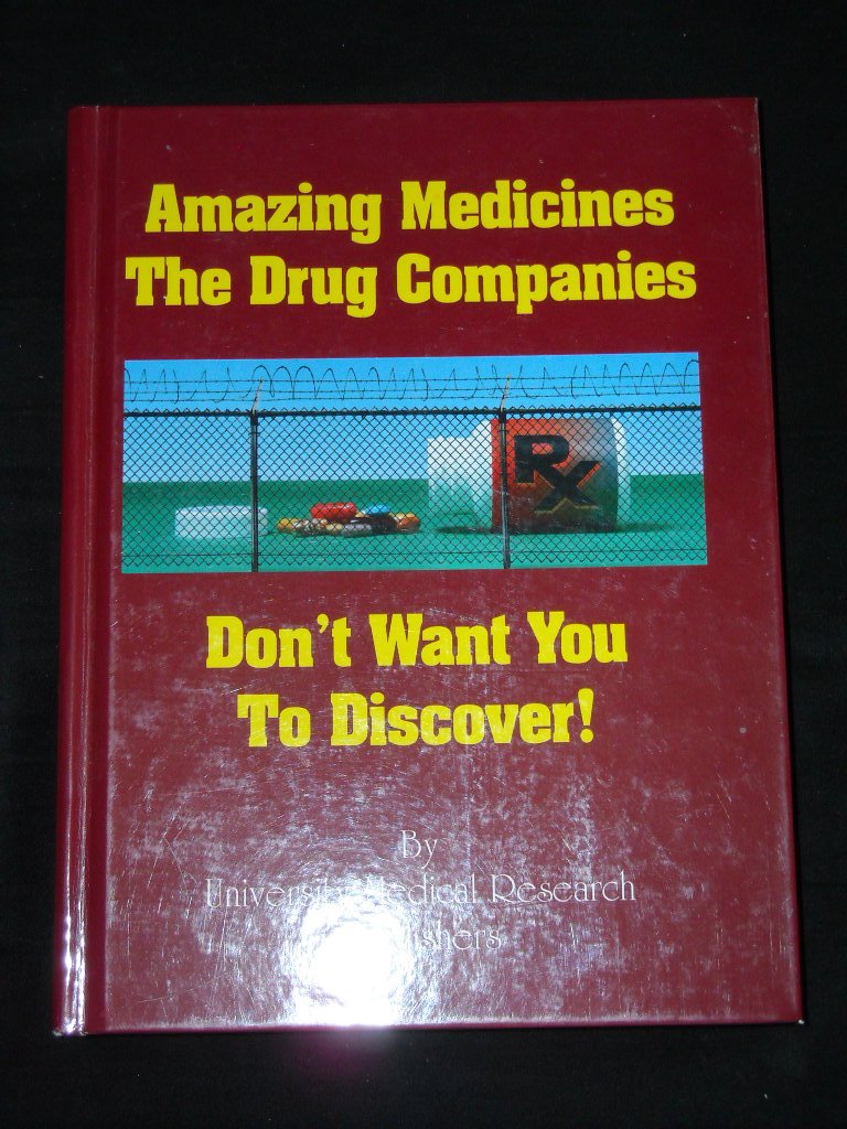 Amazing Medicines: The Drug Companies Don't Want You to Discover!