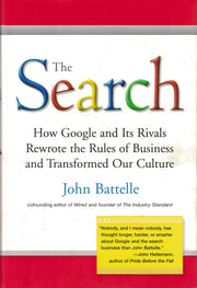 The Search: How Google and Its Rivals Rewrote the Rules of Business and Transformed Our Culture