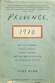 Provence, 1970: M.F.K. Fisher, Julia Child, James Beard, and the Reinvention of American Taste used book depot