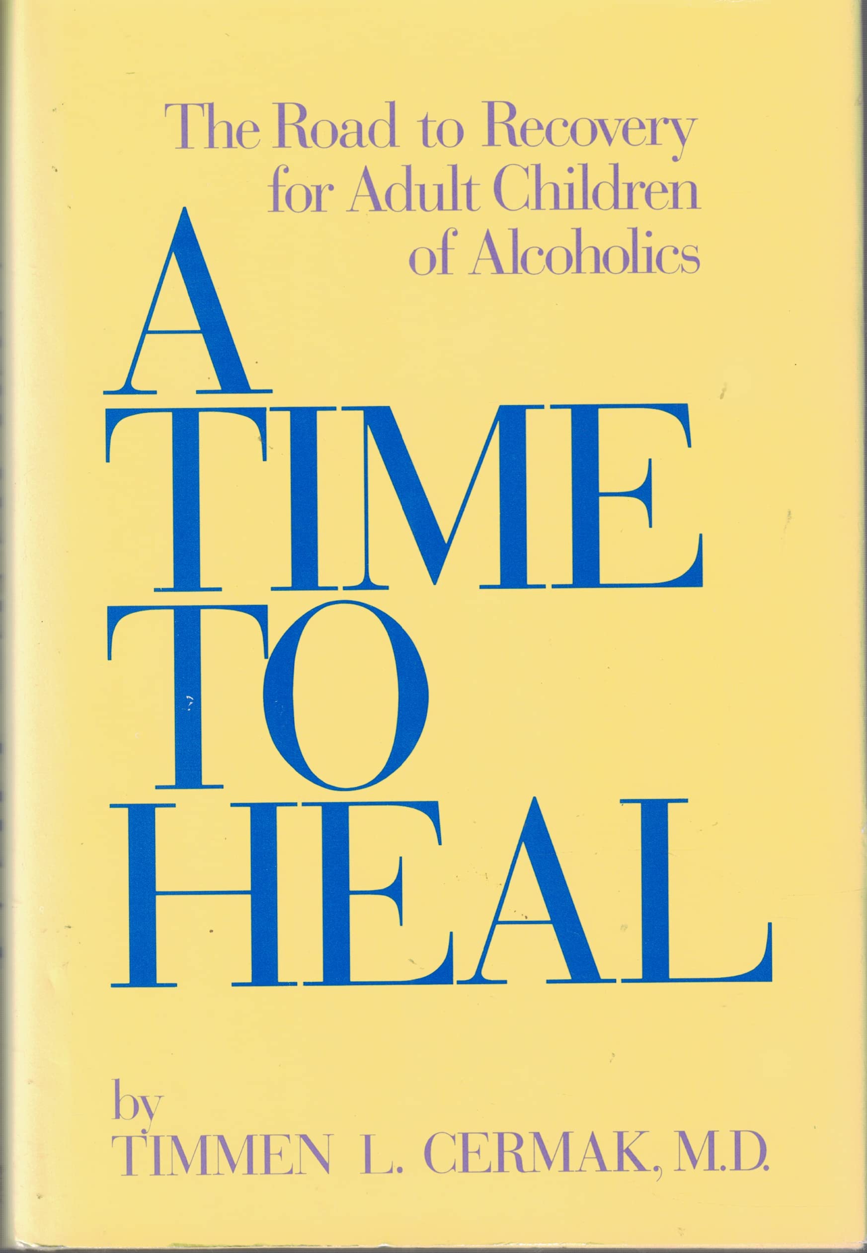 A Time To Heal: The Road to Recovery for Adult Children of Alcoholics