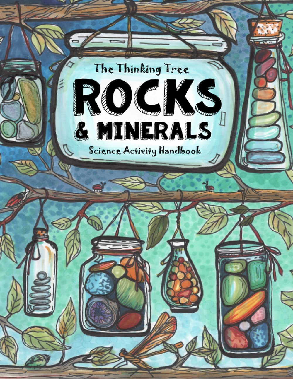 The Thinking Tree - Rocks & Minerals - Science Activity Book: For Active & Creative Kids - Ages 7 to 17 - Geology Homeschooling Workbook and Research Handbook - Fun-Schooling used book depot