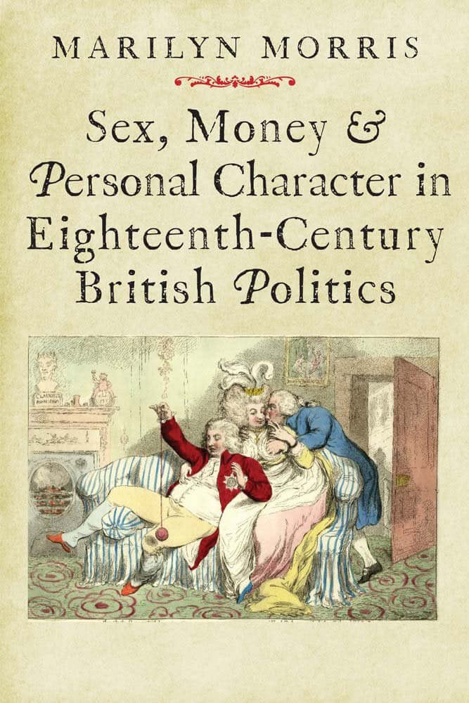 Sex, Money and Personal Character in Eighteenth-Century British Politics (The Lewis Walpole Series in Eighteenth-Century Culture and History) used book depot
