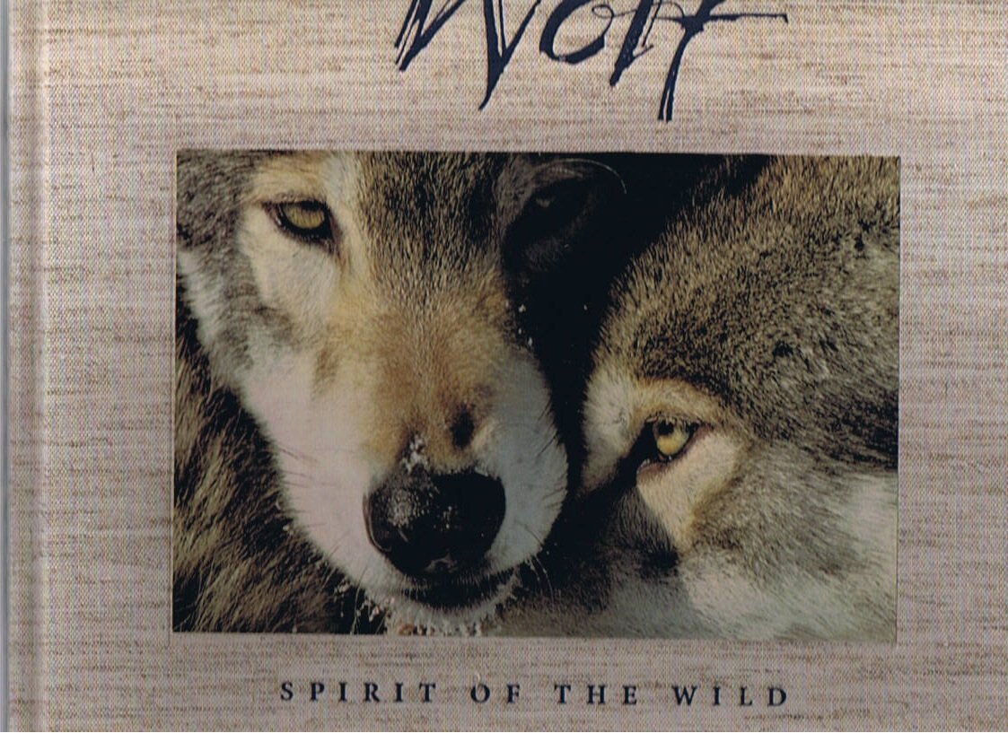 Wolf: Spirit of the Wild: A Celebration of Wolves in Word and Image used book depot