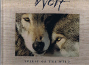 Wolf: Spirit of the Wild: A Celebration of Wolves in Word and Image used book depot