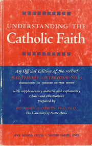 UNDERSTANDING THE CATHOLIC FAITH: An Official Edition of the Revised Baltimore Catechism No. 3. used book depot