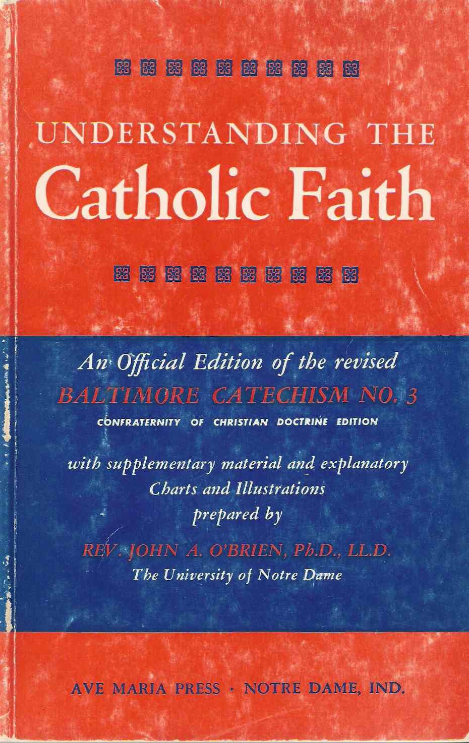 UNDERSTANDING THE CATHOLIC FAITH: An Official Edition of the Revised Baltimore Catechism No. 3. used book depot