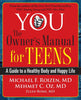 YOU: The Owner's Manual for Teens: A Guide to a Healthy Body and Happy Life