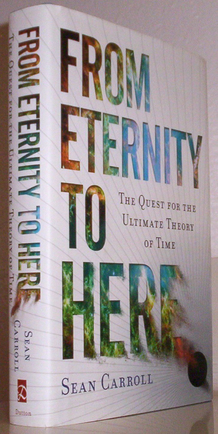 From Eternity to Here: The Quest for the Ultimate Theory of Time