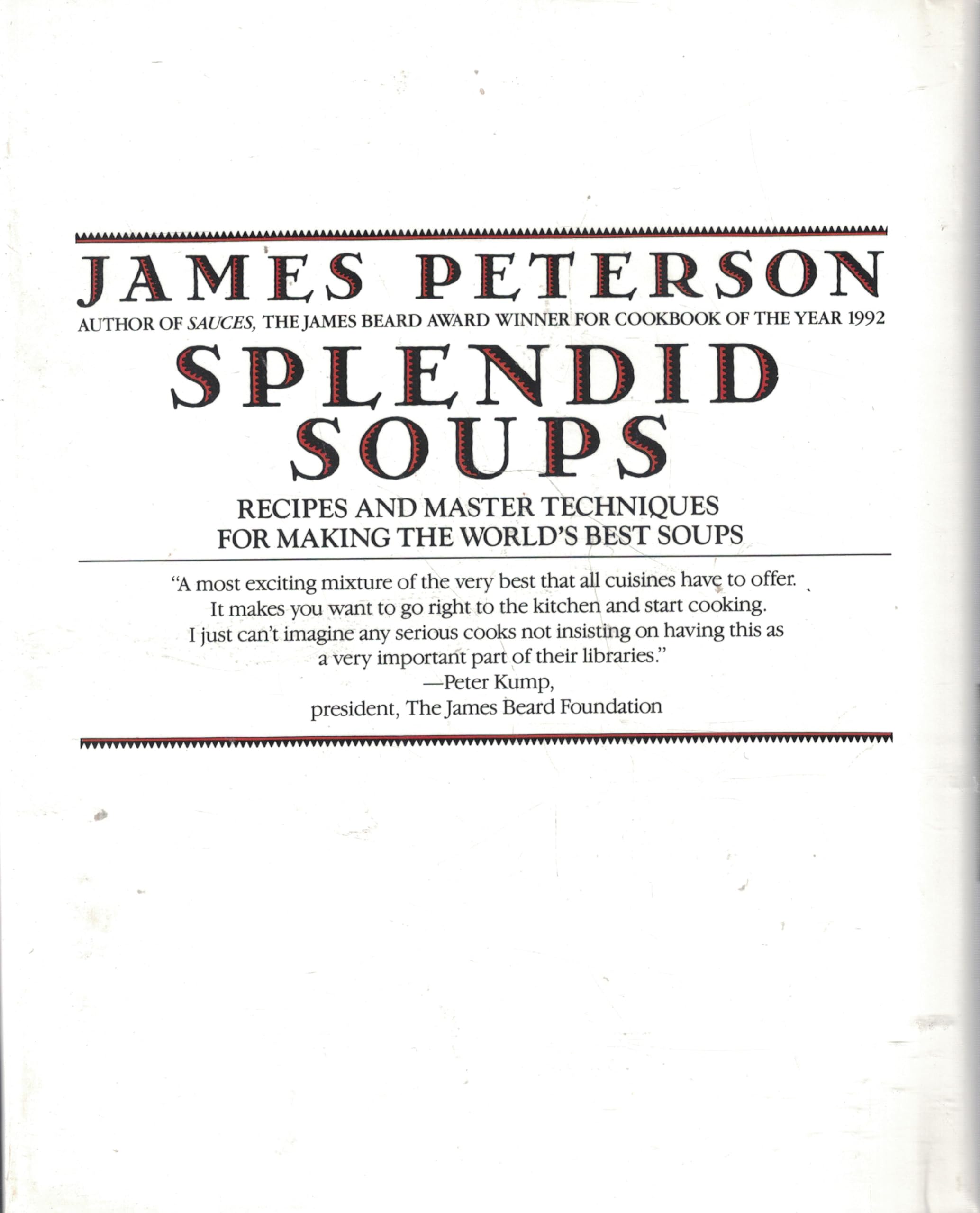 Splendid Soups: Recipes and Master Techniques for Making the World's Best Soups
