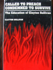 Called to Preach, Condemned to Survive: The Education of Clayton Sullivan used book depot