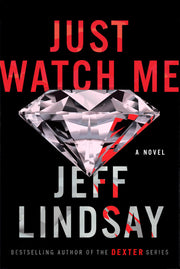 Just Watch Me: A Novel (A Riley Wolfe Novel)