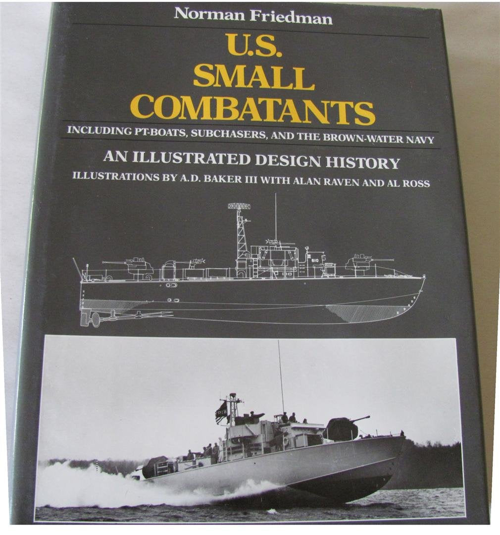 U.S. Small Combatants, Including PT Boats, Subchasers, and the Brown-Water Navy: An Illustrated Design History used book depot