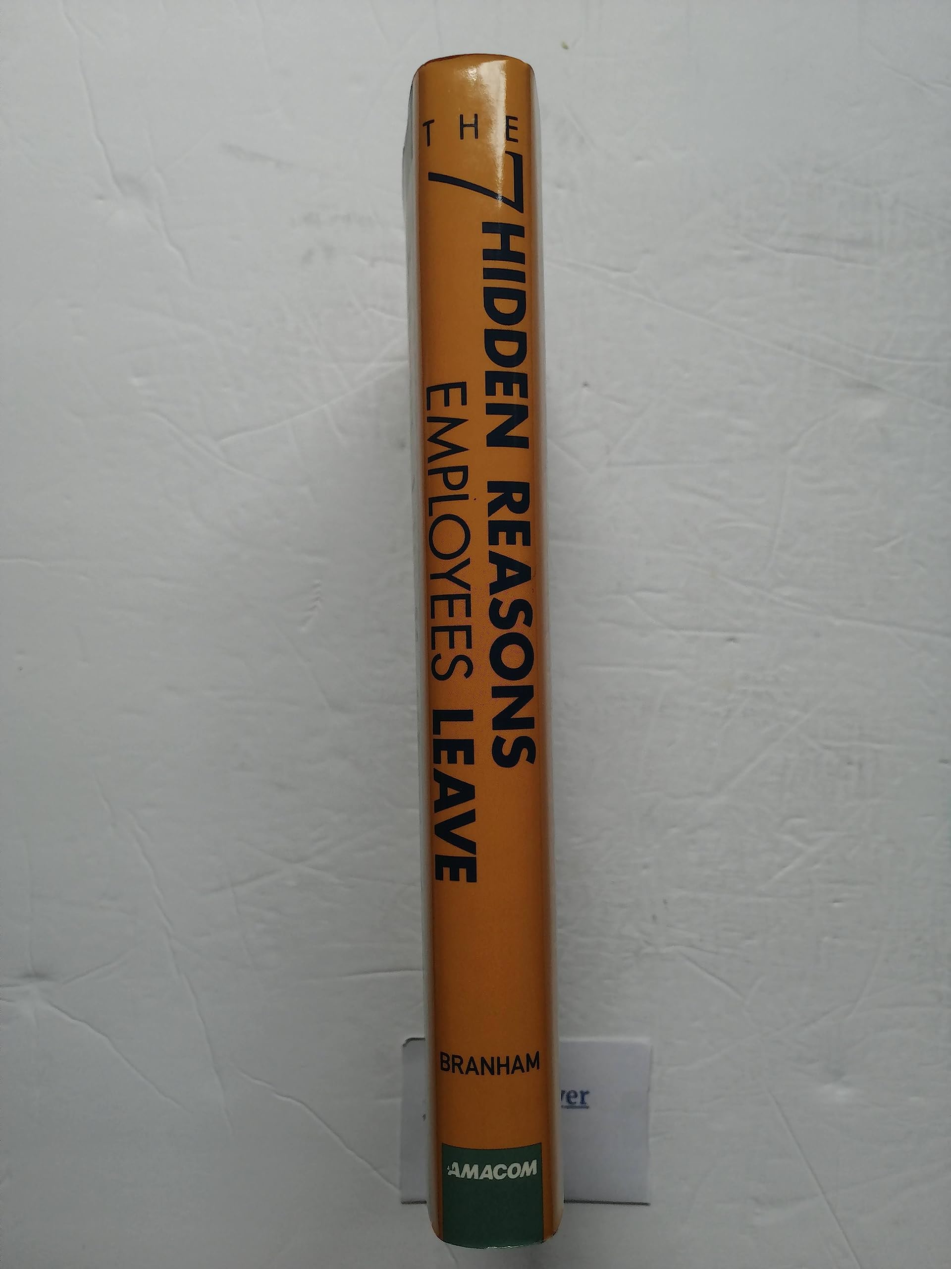 The 7 Hidden Reasons Employees Leave: How To Recognize The Subtle Signs And Act Before It's Too Late used book depot