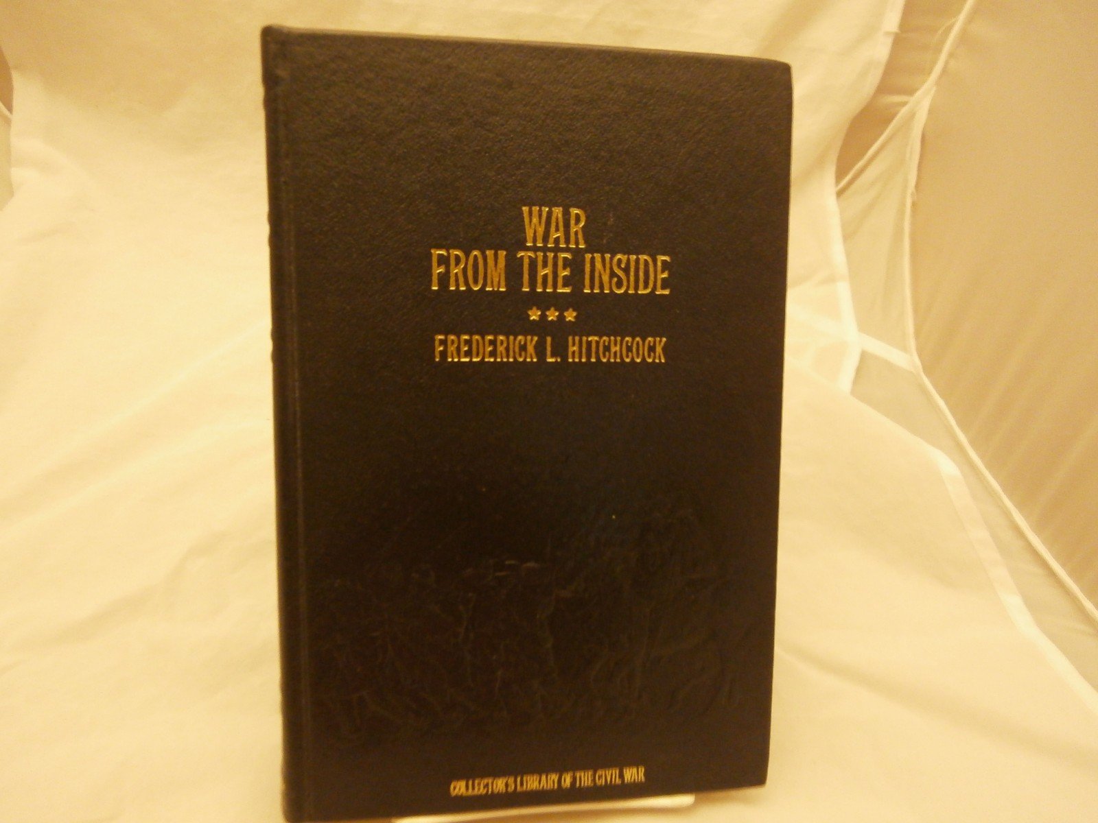 War from the Inside: The Story of the 132nd Regiment Pennsylvania Volunteer Infantry in the War for the Suppression of the Rebellion, 1862-1863 (Collector's Library of the Civil War) used book depot