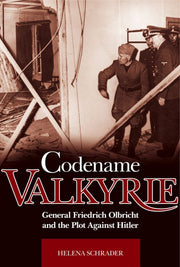 Codename 'Valkyrie': General Friedrich Olbricht and the Plot Against Hitler used book depot