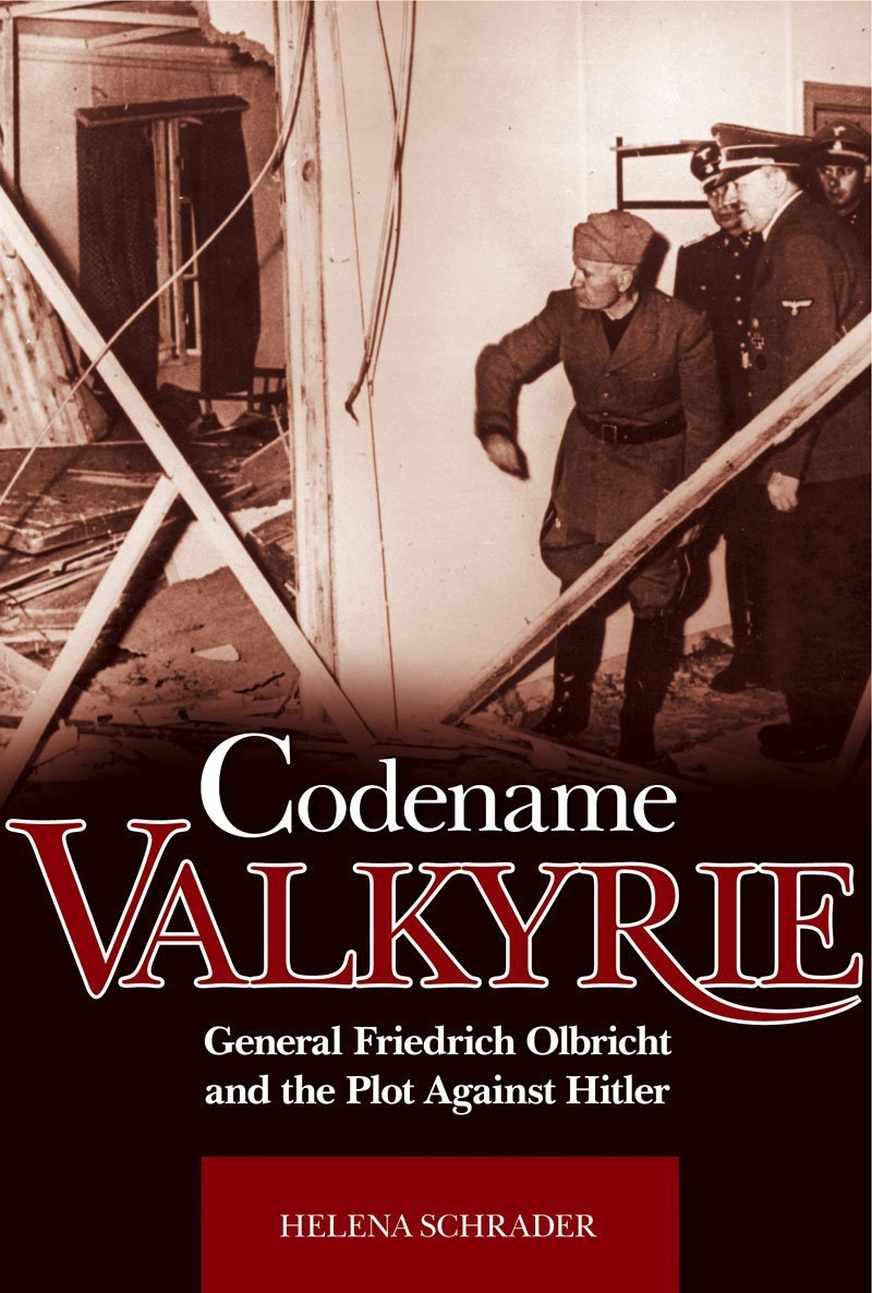 Codename 'Valkyrie': General Friedrich Olbricht and the Plot Against Hitler used book depot
