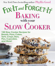 Fix-It and Forget-It Baking with Your Slow Cooker: 150 Slow Cooker Recipes for Breads, Pizza, Cakes, Tarts, Crisps, Bars, Pies, Cupcakes, and More! used book depot
