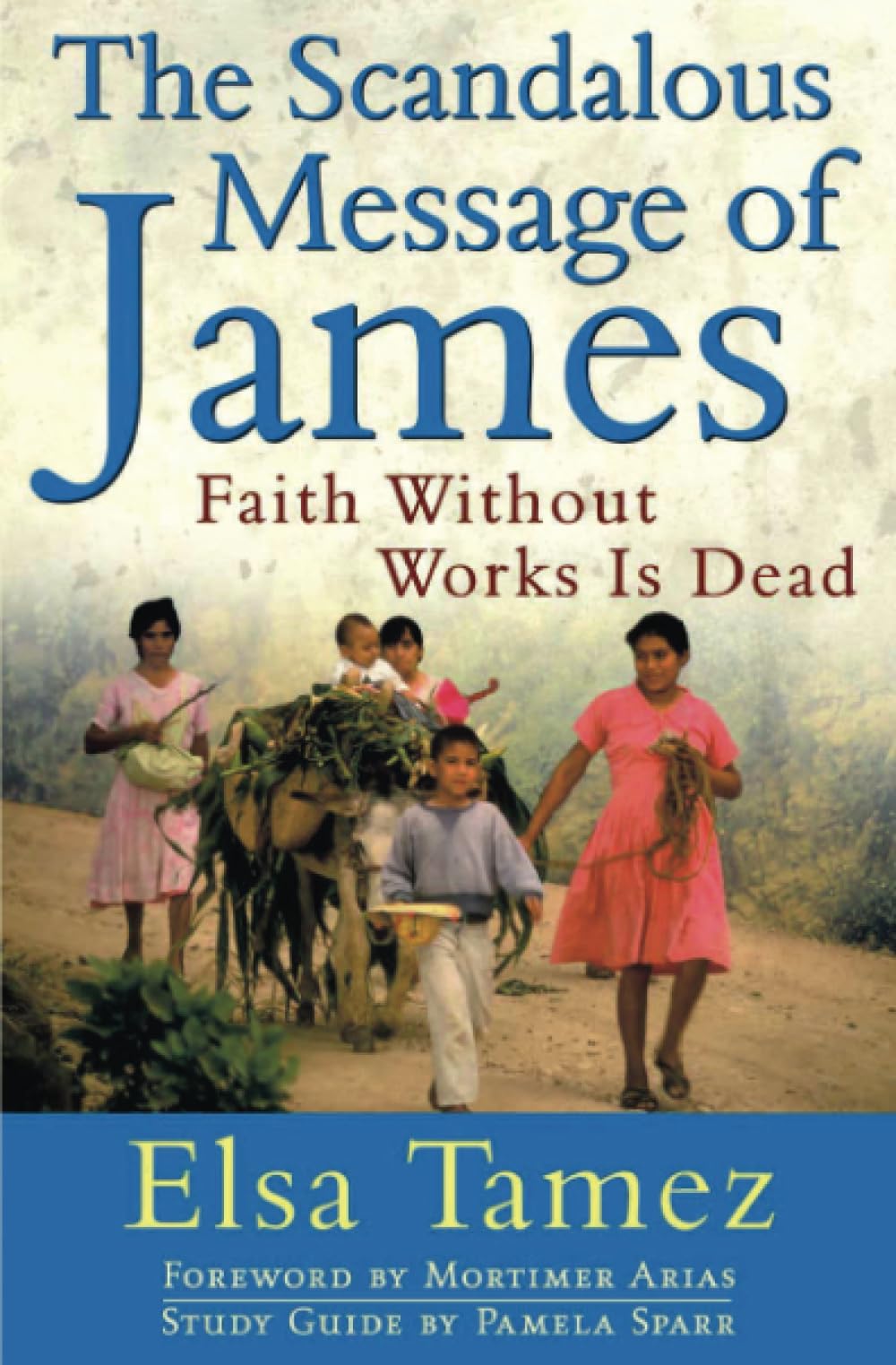 The Scandalous Message of James: Faith Without Works Is Dead