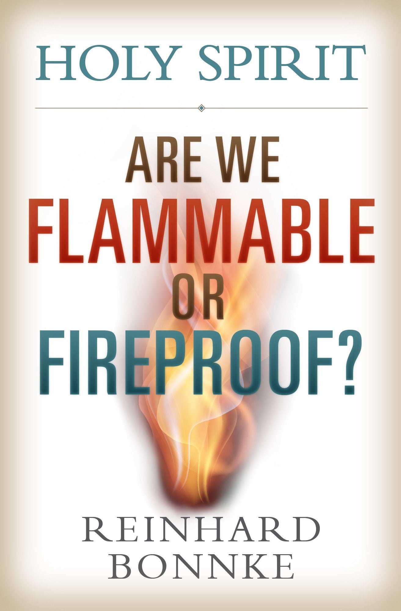 Holy Spirit: Are We Flammable Or Fireproof? used book depot