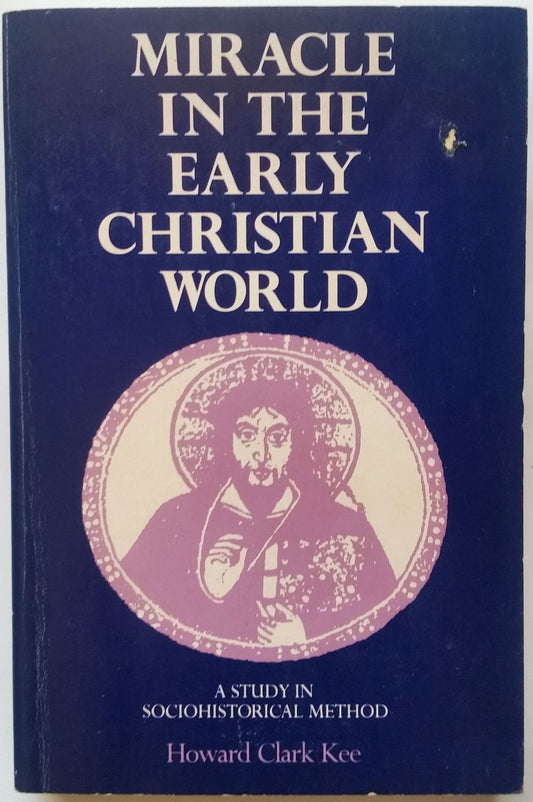 Miracle in the Early Christian World Kee, Howard Clark