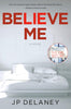 Believe Me: A Novel [Paperback] Delaney, JP