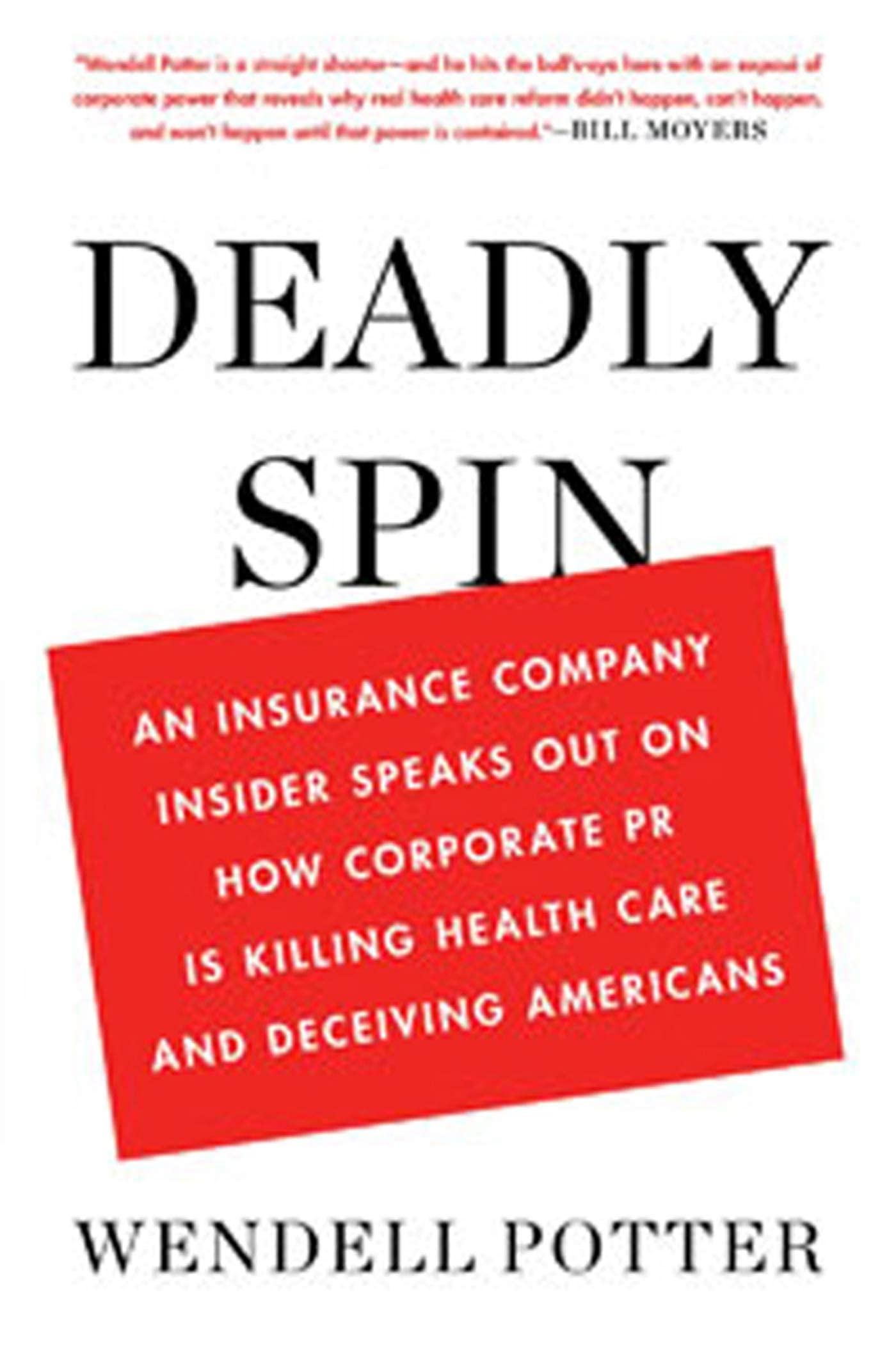 Deadly Spin: An Insurance Company Insider Speaks Out on How Corporate PR Is Killing Health Care and Deceiving Americans used book depot