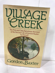 Village Creek: The first and only eyewitness account of the second life of Gordon Baxter used book depot