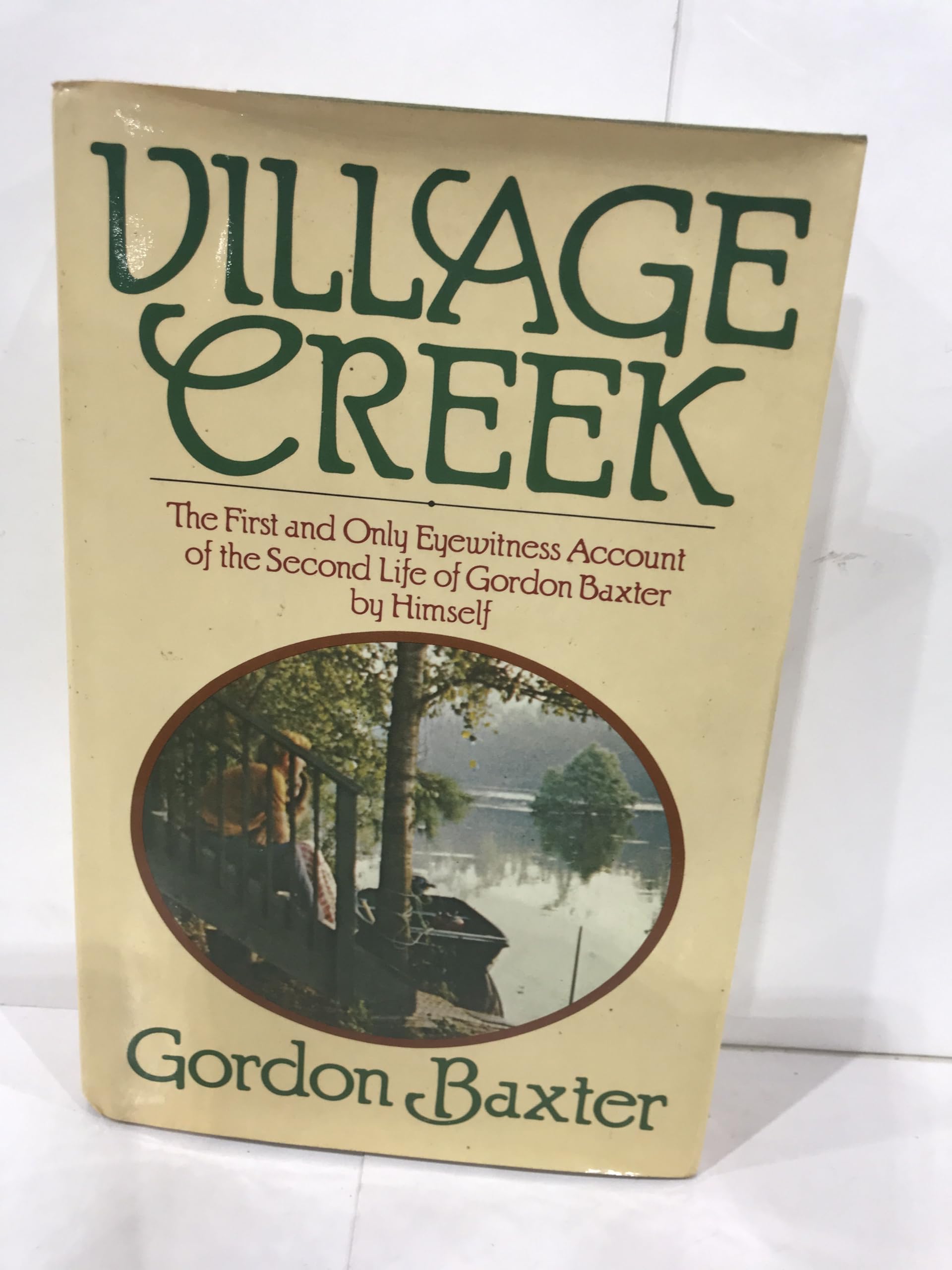 Village Creek: The first and only eyewitness account of the second life of Gordon Baxter used book depot