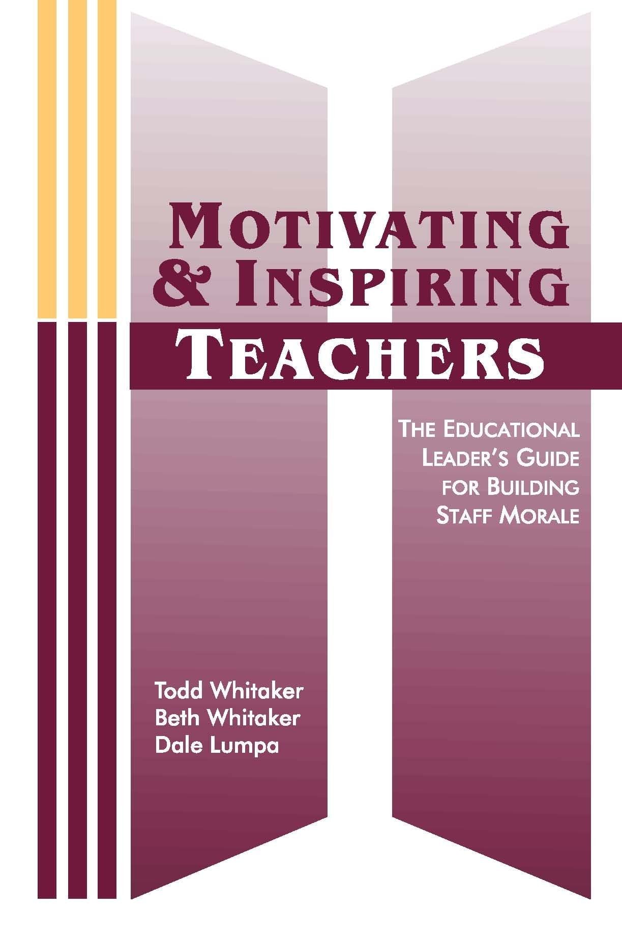 Motivating & Inspiring Teachers: The Educational Leader's Guide for Building Staff Morale used book depot