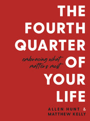 The Fourth Quarter of Your Life: Embracing What Matters Most used book depot