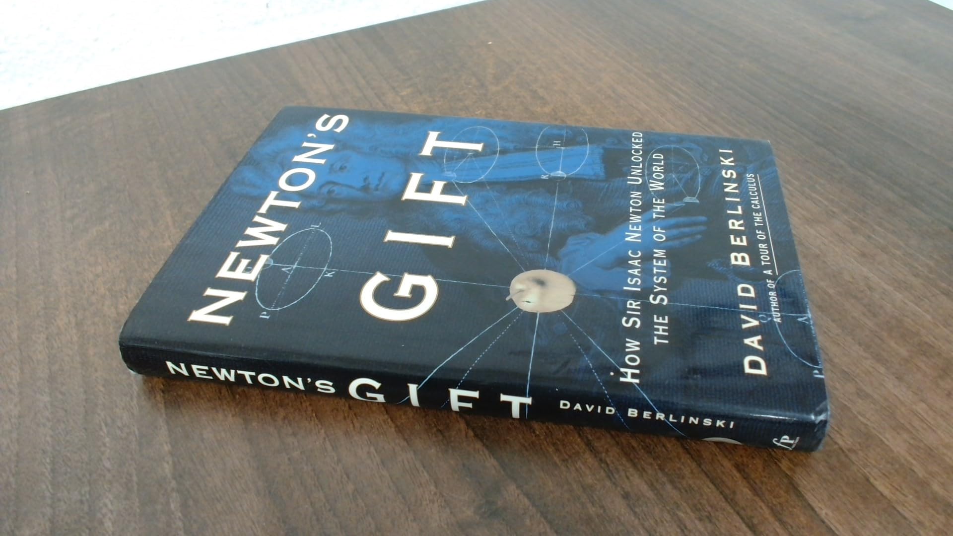 Newton's Gift: How Sir Isaac Newton Unlocked the System of the World