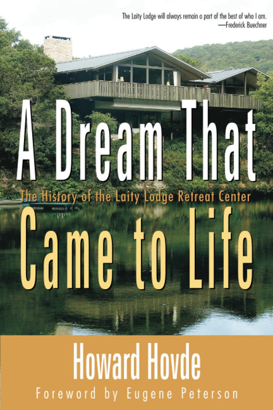 A Dream That Came to Life: The History of the Laity Lodge Retreat Center [Paperback] Hovde, Howard