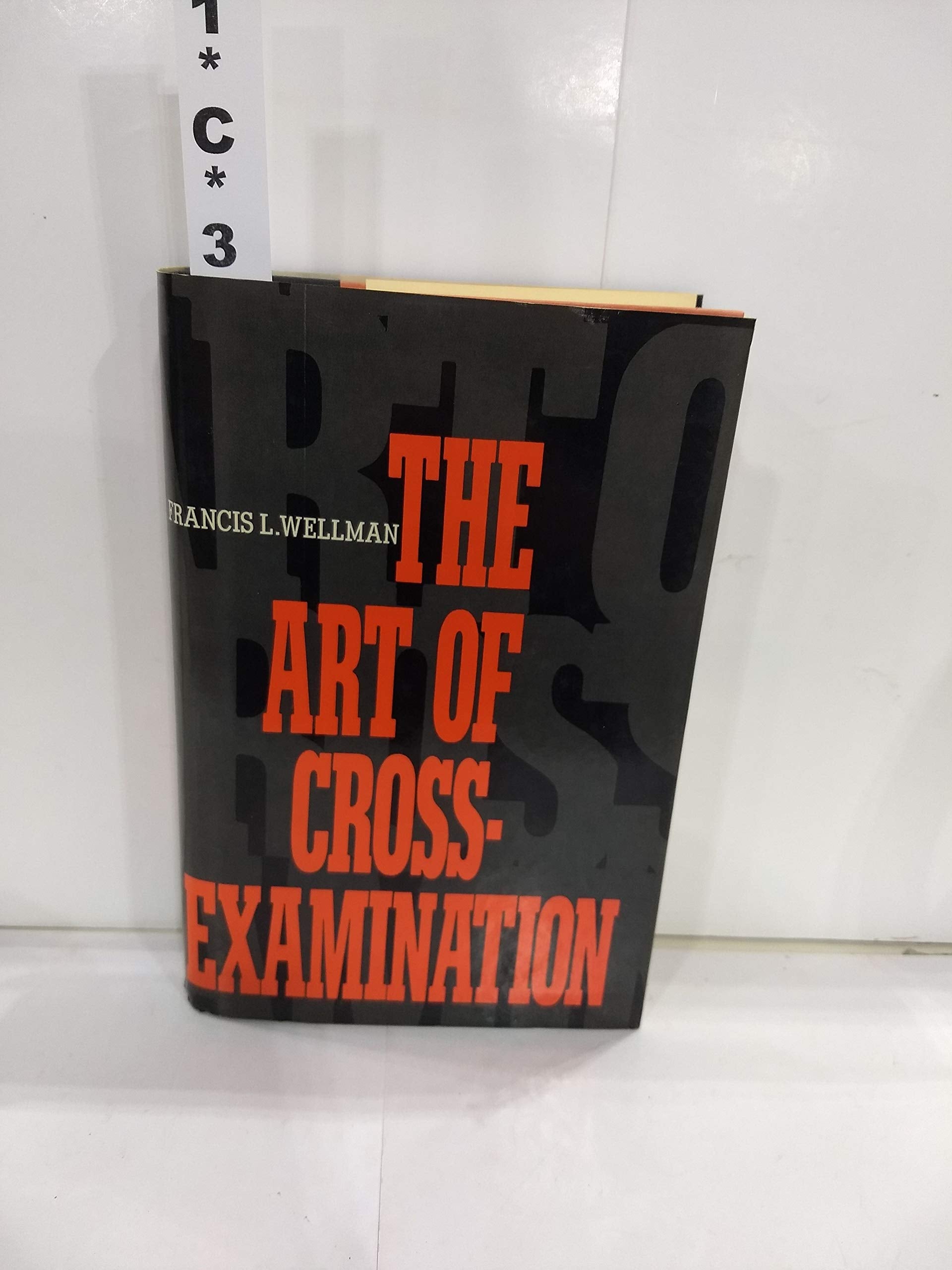 The Art of Cross-Examination: With the Cross-Examinations of Important Witnesses in Some Celebrated Cases used book depot