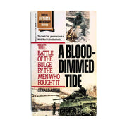 A Blood-dimmed Tide: The Battle of the Bulge by the Men Who Fought It
