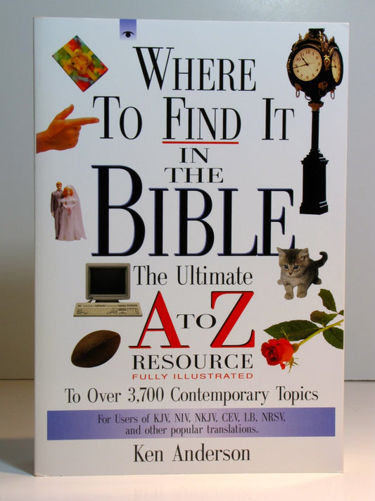 Where to Find It in the Bible Anderson, Ken and Hayes, John