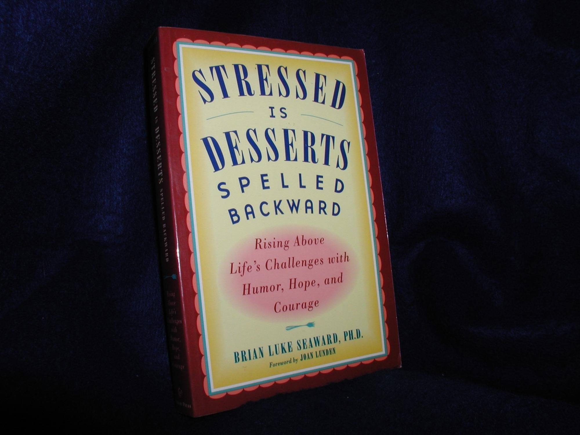 Stressed is Desserts Spelled Backwards: Rising Above Life's Challenges with Humor, Hope and Courage used book depot