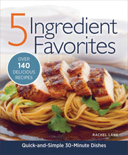 Cover of 5 Ingredient Favorites: Quick and Simple Everyday Dishes featuring a delicious meal and recipe highlights.