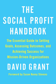 The Social Profit Handbook: The Essential Guide to Setting Goals, Assessing Outcomes, and Achieving Success for Mission-Driven Organizations used book depot