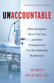 Unaccountable: What Hospitals Won't Tell You and How Transparency Can Revolutionize Health Care used book depot