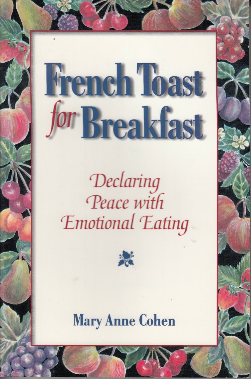 French Toast for Breakfast: Declaring Peace with Emotional Eating used book depot